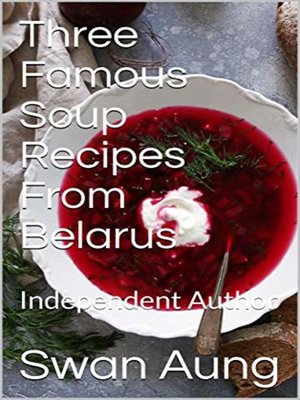 cover image of Three Famous Soup Recipes From Belarus